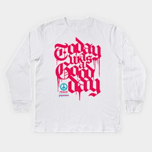 today was a good day Kids Long Sleeve T-Shirt